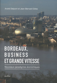 Picture of Bordeaux, Business et Grande vitesse - Nouveaux paradigmes économiques