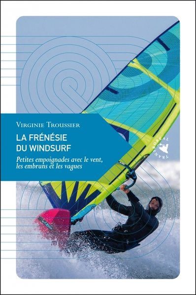 Picture of La Frénésie du windsurf - Petites empoignades avec le vent,