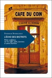 Picture of L'Écho des bistrots - Petite confidence sur les cafés, pubs,