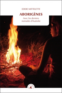 Image de Aborigènes - Avec les derniers nomades d'Australie