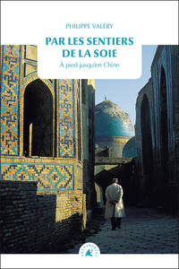 Picture of PAR LES SENTIERS DE LA SOIE - A PIED JUSQU'EN CHINE