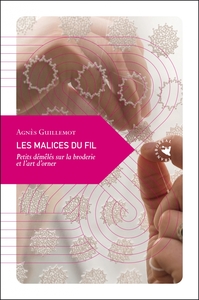 Picture of Les Malices du fil - Petits démêlés sur la broderie et l'art