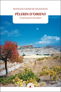 Picture of PELERIN D'ORIENT - A PIED JUSQU'A JERUSALEM