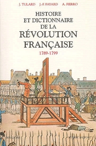 Image de Histoire et dictionnaire de la Révolution Française (1789-1799) - NE