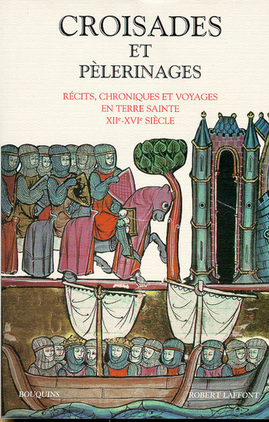 Picture of Croisades et pélerinages récits, chroniques et voyages en Terre sainte XIIe-XVIe siècle