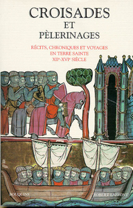 Picture of Croisades et pélerinages récits, chroniques et voyages en Terre sainte XIIe-XVIe siècle