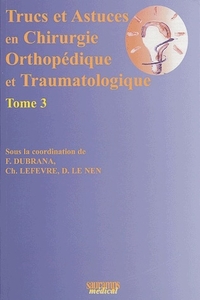 Picture of TRUCS ET ASTUCES EN CHIRURGIE ORTHOPEDIQUE ET TRAUMATOLOGIQUE TOME 3