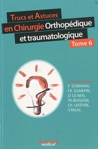 Picture of TRUCS ET ASTUCES EN CHIRURGIE ORTHOPEDIQUE ET TRAUMATOLOGIQUE TOME 6