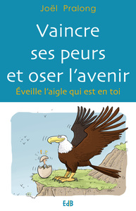 Picture of Vaincre ses peurs et oser l’avenir