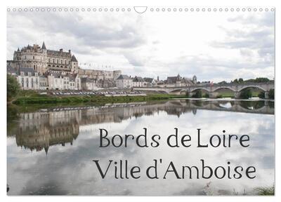 Image de Bords de Loire Ville d'Amboise (Calendrier mural 2026 DIN A3 vertical), CALVENDO calendrier mensuel