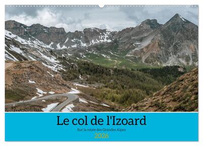 Image de Le col de l'Izoard sur la route des Grandes Alpes (Calendrier mural 2026 DIN A2 vertical), CALVENDO calendrier mensuel