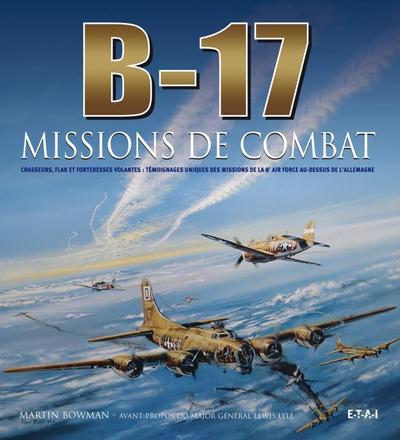 Image de B-17 missions de combat - chasseurs, flak et forteresses volantes, témoignages uniques des missions de la 8e Air Force au-des