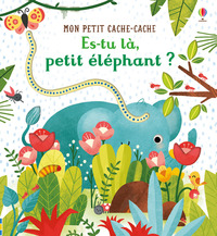 Image de Es-tu là, petit éléphant ? - Mon petit cache-cache - Dès 6 mois