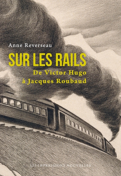 Image de SUR LES RAILS - DE VICTOR HUGO A JACQUES ROUBAUD