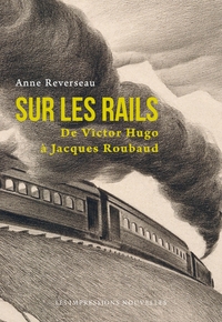Image de SUR LES RAILS - DE VICTOR HUGO A JACQUES ROUBAUD