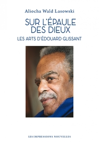 Picture of Sur l'épaule des dieux - Les arts d'Edouard Glissant