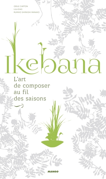 Image de IKEBANA, L'ART DE COMPOSER AU FIL DES SAISONS