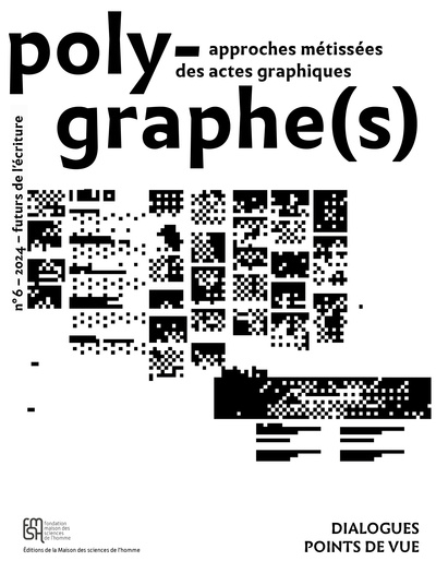 Image de POLYGRAPHE(S), APPROCHE METISSEE DES ACTES GRAPHIQUES, N 6 2024. FUTURS DE L'ECRITURE
