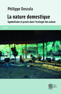 Image de La nature domestique - symbolisme et praxis dans l'écologie des Achuar