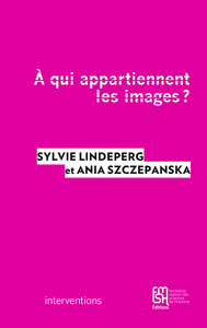 Picture of À qui appartiennent les images? - le paradoxe des archives, entre marchandisation, libre circulation et respect des oeuvres