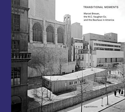 Picture of Transitional Moments Marcel Breuer W.C. Vaughan & Co and the Bauhaus in America /anglais