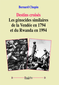 Picture of Destins croisés - Les génocides similaires de la Vendée en 1794 et du Rwanda en 1994