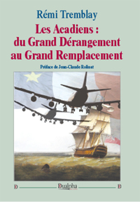 Picture of Les Acadiens : du Grand Dérangement au Grand Remplacement