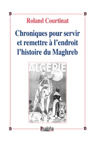 Image de Chroniques pour remettre à l'endroit l'histoire du Maghreb