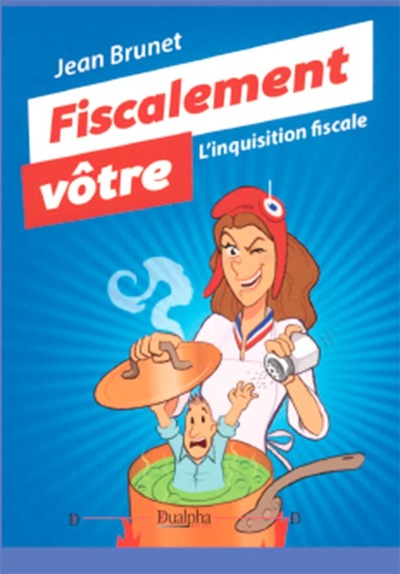 Picture of Fiscalement vôtre. L’inquisition fiscale