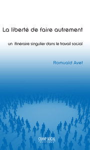 Image de La Liberte D'Etre Autrement, Un Itineraire Singulier Dans Le Travail Social