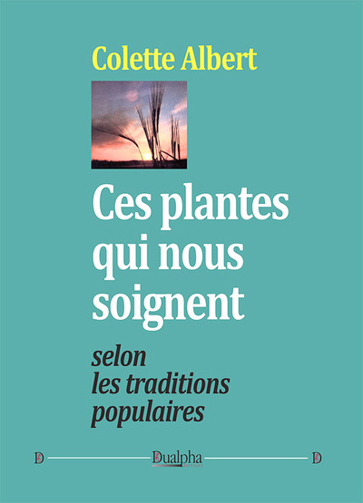 Image de Ces plantes qui nous soignent selon les traditions populaires