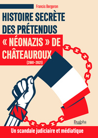 Image de Histoire secrète des prétendus « néonazis » de  Châteauroux (2001-2021)