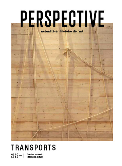 Picture of PERSPECTIVE : ACTUALITE EN HISTOIRE DE L'ART, 2022-1. TRANSPORTS