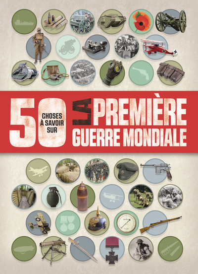 Picture of 50 CHOSES QUE VOUS DEVRIEZ SAVOIR SUR LA PREMIERE GUERRE MONDIALE