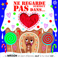 Picture of Ne regarde surtout pas dans... la maison en pain d'épices, sauf si tu veux voir...