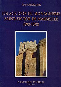 Picture of Un âge d'or du monachisme - Saint-Victor de Marseille, 990-1090