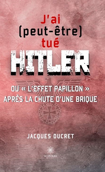 Picture of J'ai (peut-être) tué Hitler ou « l'effet papillon » après la chute d'une brique