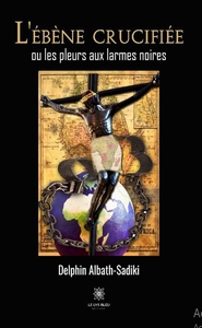 Image de L'ébène crucifié ou les pleurs aux larmes noires