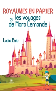 Picture of Royaumes en papier ou les voyages de Marc Lemonde