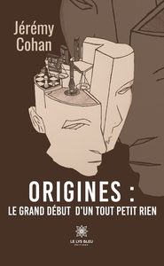 Picture of Origines : le grand début d'un tout petit rien