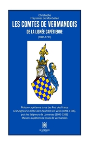 Image de Les comtes de Vermandois de la lignée capétienne (1080-1213)