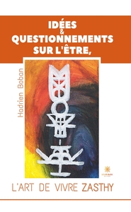 Picture of Idées et questionnements sur l'Être, l'art de vivre Zasthy
