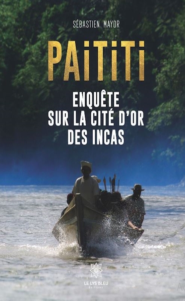 Picture of Paititi : Enquête sur la cité d'or des Incas