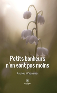 Image de Petits bonheurs n'en sont pas moins