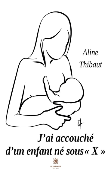Picture of J'ai accouché d'un enfant né sous « X »