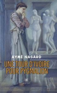 Image de Une tour d'ivoire pour Pygmalion