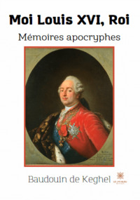Picture of Moi Louis XVI, Roi - Mémoires apocryphes
