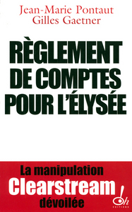 Image de Règlement de comptes pour l'Élysée la manipulation Clearstream dévoilée