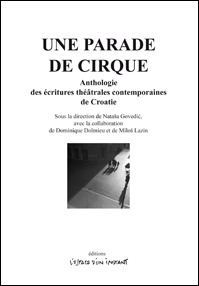 Image de Une parade de cirque. Anthologie des écritures theâtrales contemporaines de Croatie
