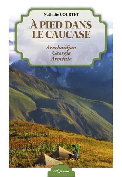 Image de À pied dans le Caucase - Azerbaïdjan, Géorgie, Arménie